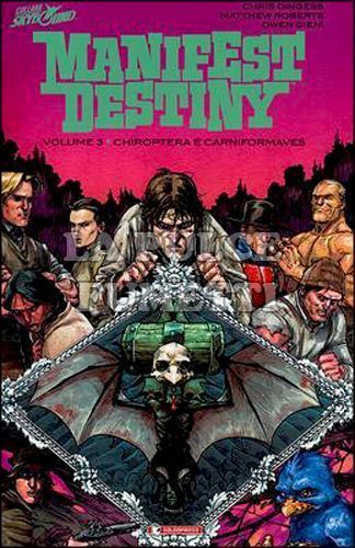 MANIFEST DESTINY VOLUME #     3: CHIROPTERA E CARNIFORMAVES